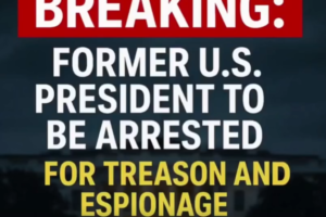 BREAKING: Former U.S. President to Be Arrested for Treason and Espionage