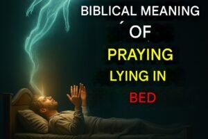 Praying Lying Down: The Spiritual Meaning of Talking to God From Your Bed