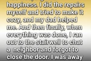 I Left My Apartment Door Open for Five Minutes—and Discovered