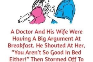 A Doctor And His Wife Were Having A Big Argument