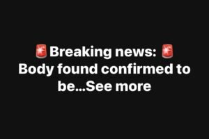🚨Breaking news: 🚨Body found confirmed to be…See more