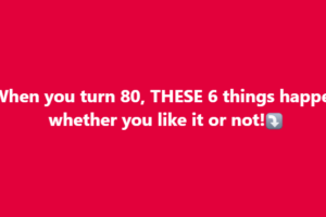 When you turn 80, THESE 6 things happen whether you like it or not!⤵️…See more