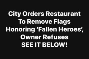 City Orders Restaurant To Remove Flags Honoring ‘Fallen Heroes’, Owner Refuses SEE BELOW!