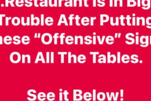 .Restaurant Is In Big Trouble After Putting These “Offensive” Signs On All The Tables. See it Below!