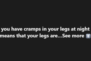 If you have cramps in your legs at night it means that your legs are…See more