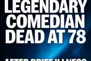 BREAKING: Legendary Comedian Dead After Brief Illness