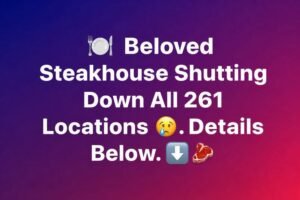 Favorite Steak Restaurant Closes All 261 Locations — What Really Happened