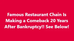 Famous Restaurant Chain Is Making a Comeback 20 Years After Bankruptcy!! See Below!